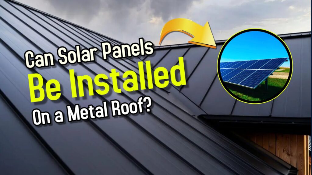 Can Solar Panels Be Installed on a Metal Roof