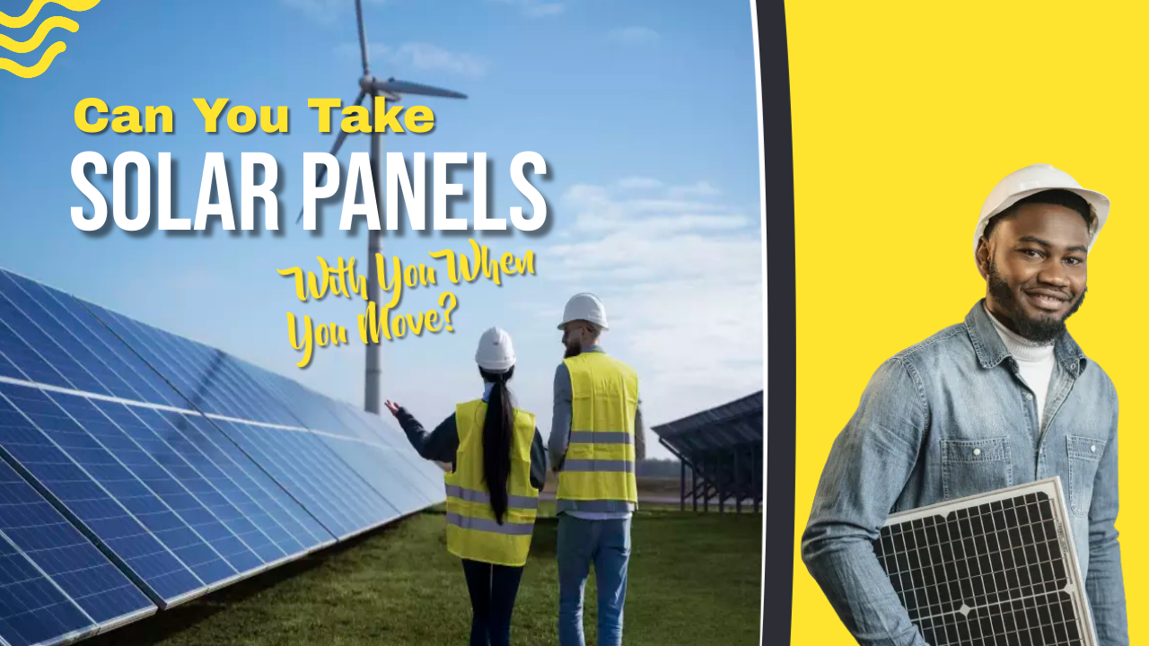 Can You Take Solar Panels With You When You Move