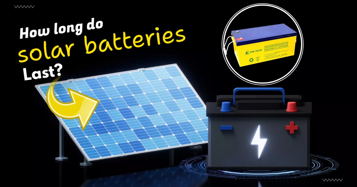 How long do solar batteries last solar panel batteries lifespan