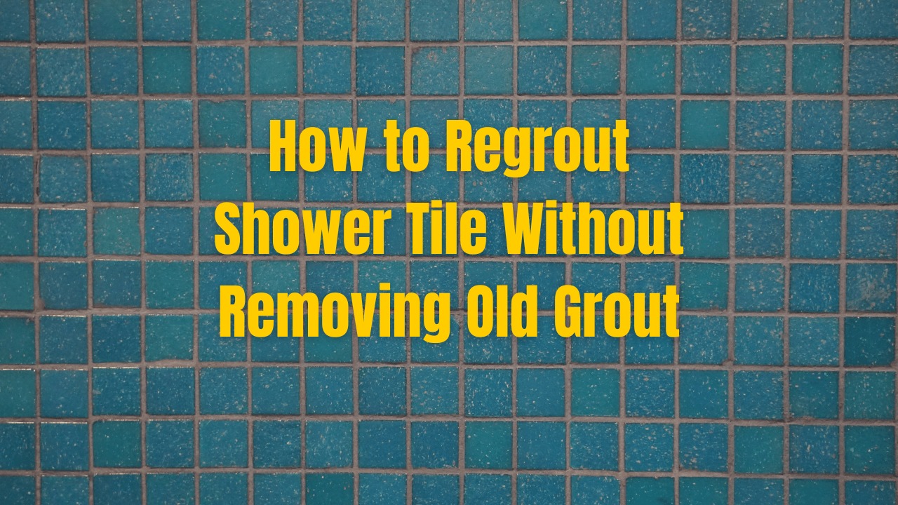 How to Regrout Shower Tile Without Removing Old Grout