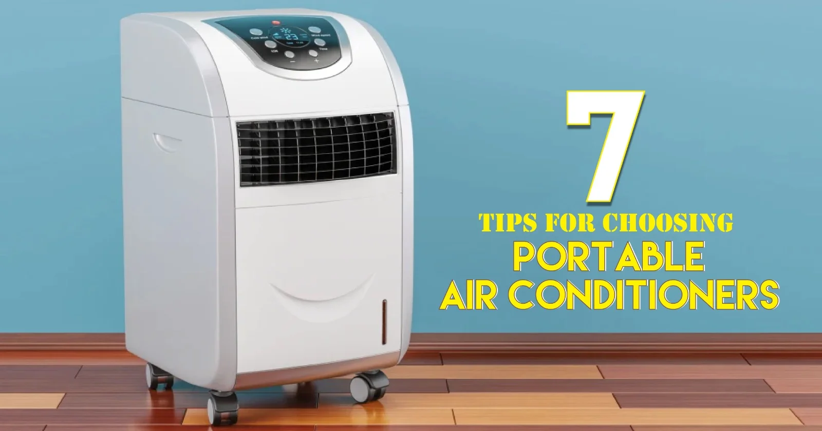 7 Tips for Choosing Portable Air Conditioners for your Home