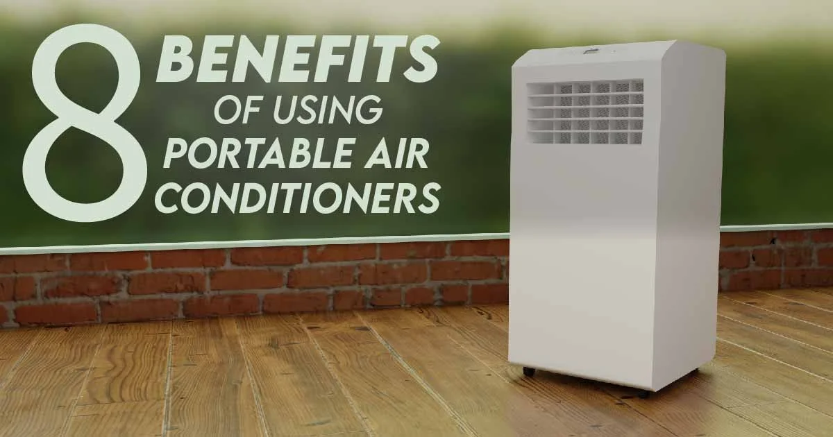 8 Benefits of Using Portable Air Conditioners